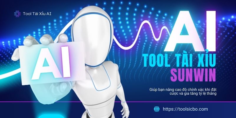 Tăng khả năng chiến thắng khi chơi tài xỉu Sunwin nhờ tool tài xỉu AI