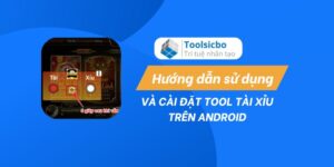 huong-dan-su-dung-cai-dat-tool-tai-xiu-tren-android