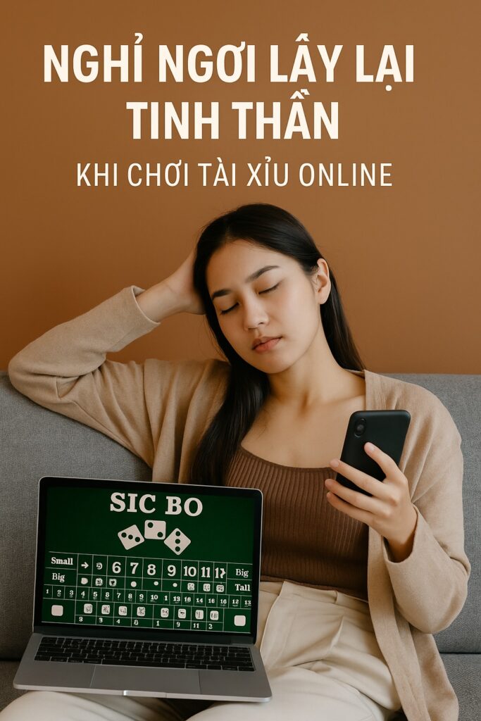 Nghỉ ngơi lấy lại tinh thần khi chơi tài xỉu online